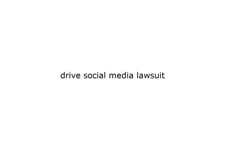 drive social media lawsuit