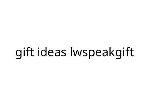 gift ideas lwspeakgift