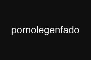 pornolegenfado