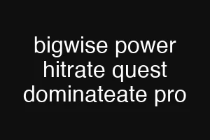 bigwise power hitrate quest dominateate pro