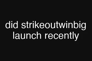 did strikeoutwinbig launch recently
