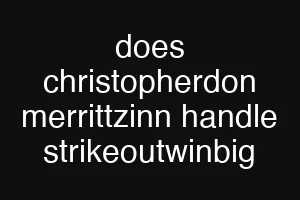 does christopherdon merrittzinn handle strikeoutwinbig