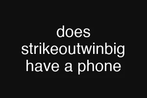 does strikeoutwinbig have a phone