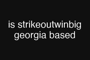 is strikeoutwinbig georgia based