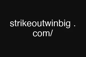 strikeoutwinbig . com/